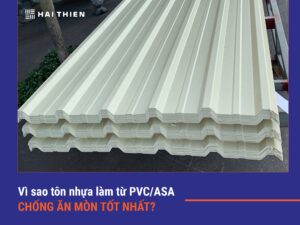 Vì sao tôn nhựa làm từ PVCASA chống ăn mòn tốt nhất